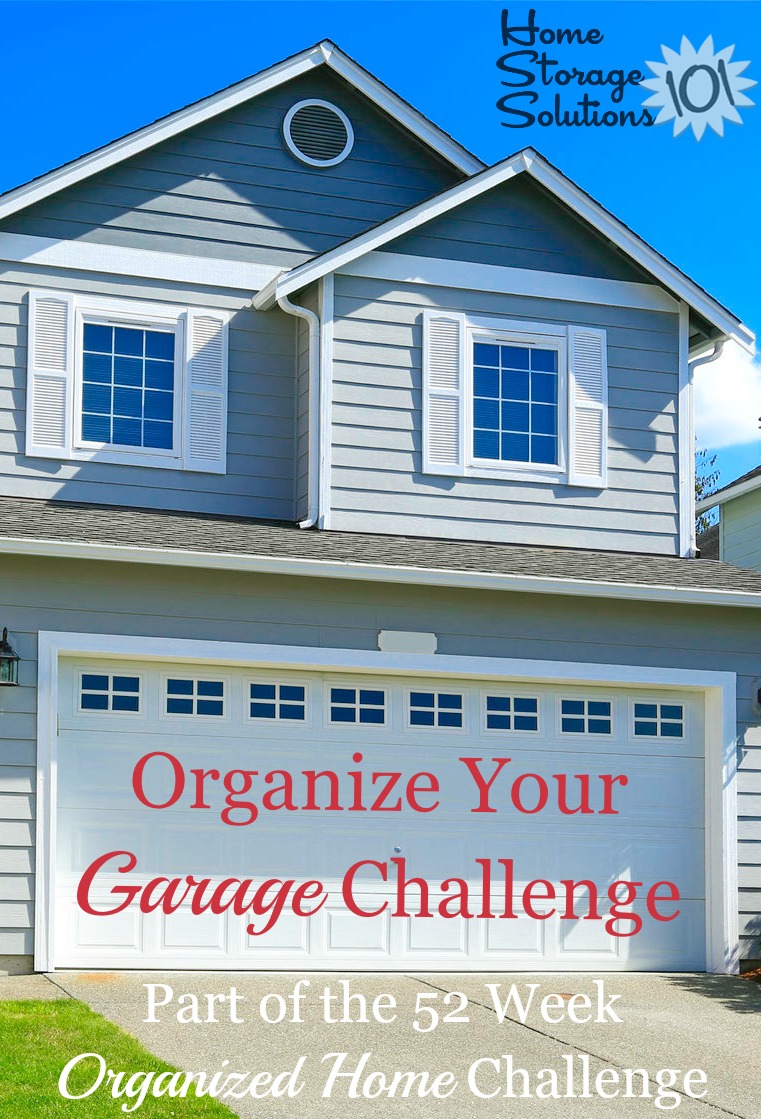 Take the organize your garage challenge, which provides step by step instructions for getting this area organized so you can fit your car into the garage, or otherwise use the space the way you want! {part of the 52 Week Organized Home Challenge on Home Storage Solutions 101} #GarageOrganization #GarageStorage #OrganizeGarage