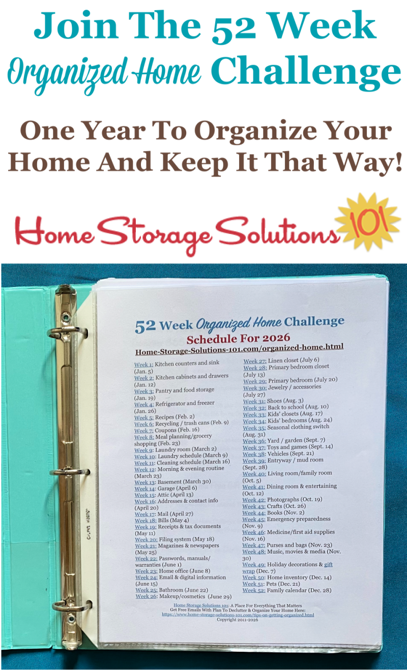 Free printable list of the 52 Week Organized Home Challenges for 2026. This challenge helps you to organize your entire home over the course of one year, and also during that time learn how to keep it that way from now on {on Home Storage Solutions 101} Free printable list of the 52 Week Organized Home Challenges for 2026. This challenge helps you to organize your entire home over the course of one year, and also during that time learn how to keep it that way from now on {on Home Storage Solutions 101} #OrganizedHome #Organization #Organized