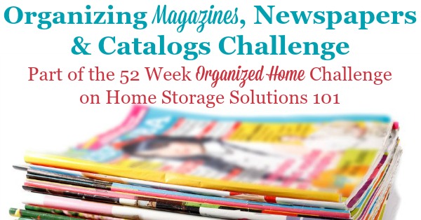 How to organize magazines, newspapers and catalogs in your home {Part of the 52 Week Organized Home Challenge on Home Storage Solutions 101}