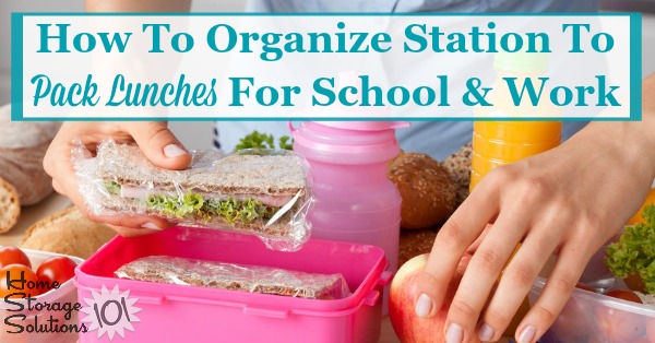 Here is how to create and organize a station in your kitchen to pack lunches for school and work, to make the process easier, more efficient, and less time consuming for your whole family {on Home Storage Solutions 101} #PackLunches #BackToSchool #LunchIdeas