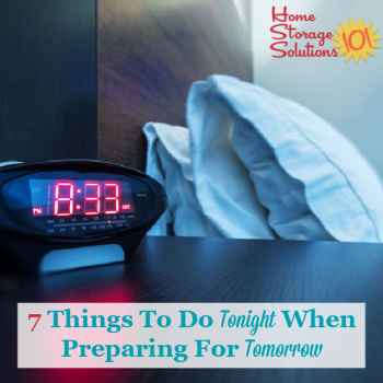 7 things to do tonight when preparing for tomorrow