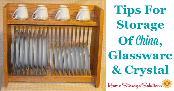 Here are tips for storage for china, glassware and crystal, to keep it clean and safe for your use, so your precious possessions always look their best and can be enjoyed {on Home Storage Solutions 101}