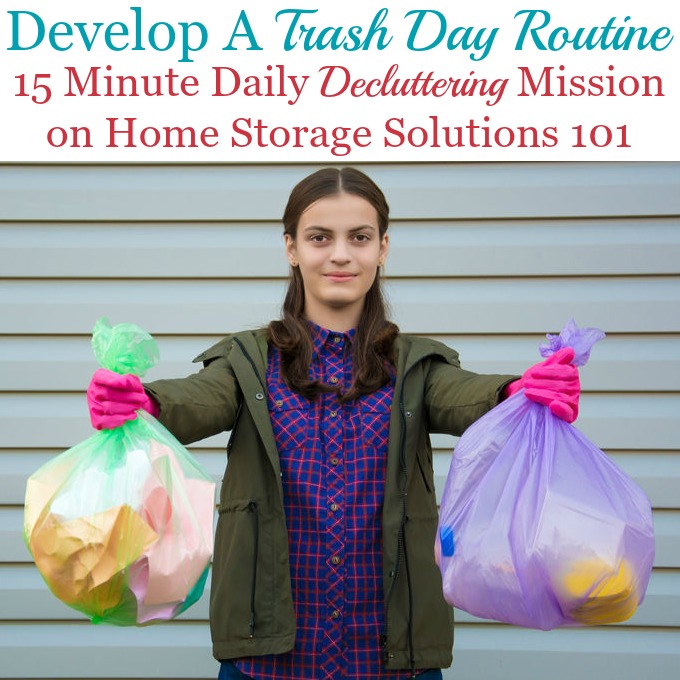 How to develop a garbage or trash day routine for your home that helps you keep trash clutter from accumulating {a #Declutter365 mission on Home Storage Solutions 101} #TrashDay #HomeRoutines