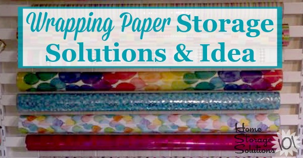 Here are ideas and products you can use for wrapping paper storage to keep your gift wrap, ribbons, bows, bags, tape, scissors and other accessories organized and easily accessible {on Home Storage Solutions 101} #HolidayStorage #GiftWrapStorage #WrappingPaperStorage