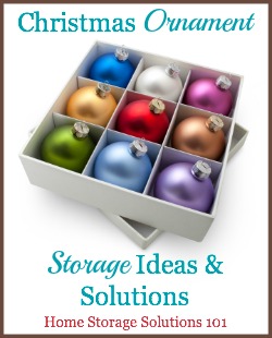 Christmas ornament storage solutions and ideas to keep your ornaments organized, safe and secure, for use year after year {on Home Storage Solutions 101}