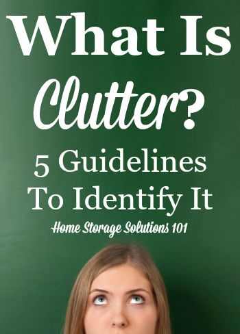 5 guidelines to help you identify what is clutter in your home so you can get it out! {on Home Storage Solutions 101}