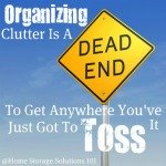 organizing clutter is a dead end