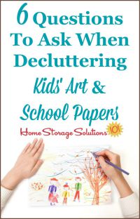 6 questions to ask when decluttering kids' art and school papers