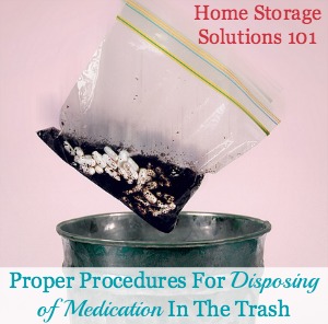 Proper procedures for how to trash your prescription and OTC medications when disposing of unused or expired pills and blister packs {on Home Storage Solutions 101} - great information when you are decluttering!