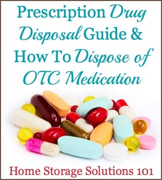 Prescription Drug Disposal Guide & How To Dispose Of OTC Medication {on Home Storage Solutions 101} - great information when you are #decluttering! #SafetyTips #Declutter365