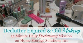 Declutter expired and old makeup, toiletries and other personal care products {#Declutter365 mission on Home Storage Solutions 101}