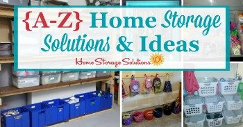 {A-Z} Storage Solutions & Ideas