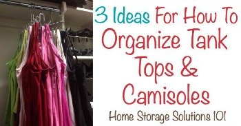 3 ideas for how to organize tank tops and camisoles