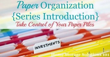 Paper organization series, focused on how you can take control of your paper piles, instead of them controlling you {on Home Storage Solutions 101}
