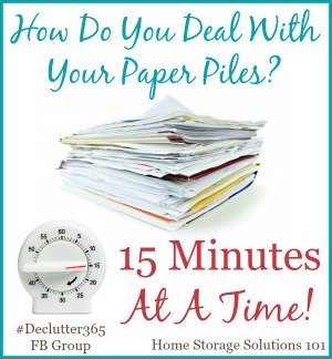 The system for dealing with your paper piles 15 minutes at a time to get the decluttered {on Home Storage Solutions 101} #Declutter365 #PaperClutter #DeclutterPaper