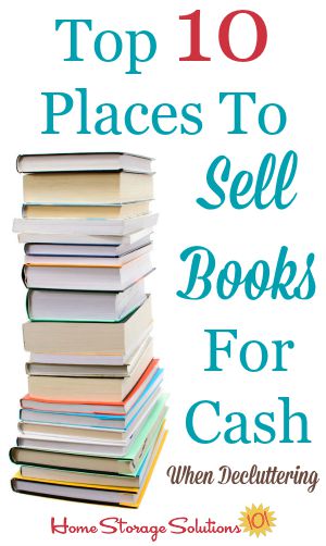 Top 10 places to sell books for cash when decluttering {on Home Storage Solutions 101}