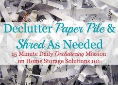 declutter paper pile & shred as needed