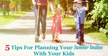 5 tips for planning your summer routine with your kids