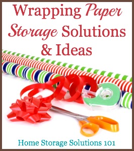 Wrapping paper storage solutions and ideas for your home {on Home Storage Solutions 101} #HolidayStorage #GiftWrapStorage #WrappingPaperStorage
