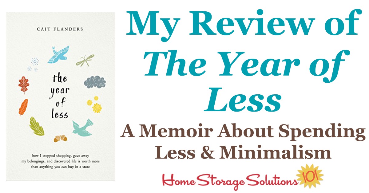 Here's my review of the book, The Year Of Less, which is a memoir about the author's year long journey to spend less, and get rid of excess in her life and home {on Home Storage Solutions 101} #DeclutteringBook #PersonalFinanceBook #BookReview