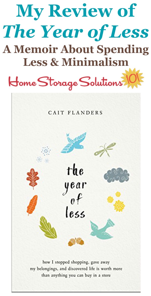 Here's my review of the book, The Year Of Less, which is a memoir about the author's year long journey to spend less, and get rid of excess in her life and home {on Home Storage Solutions 101} #DeclutteringBook #PersonalFinanceBook #BookReview