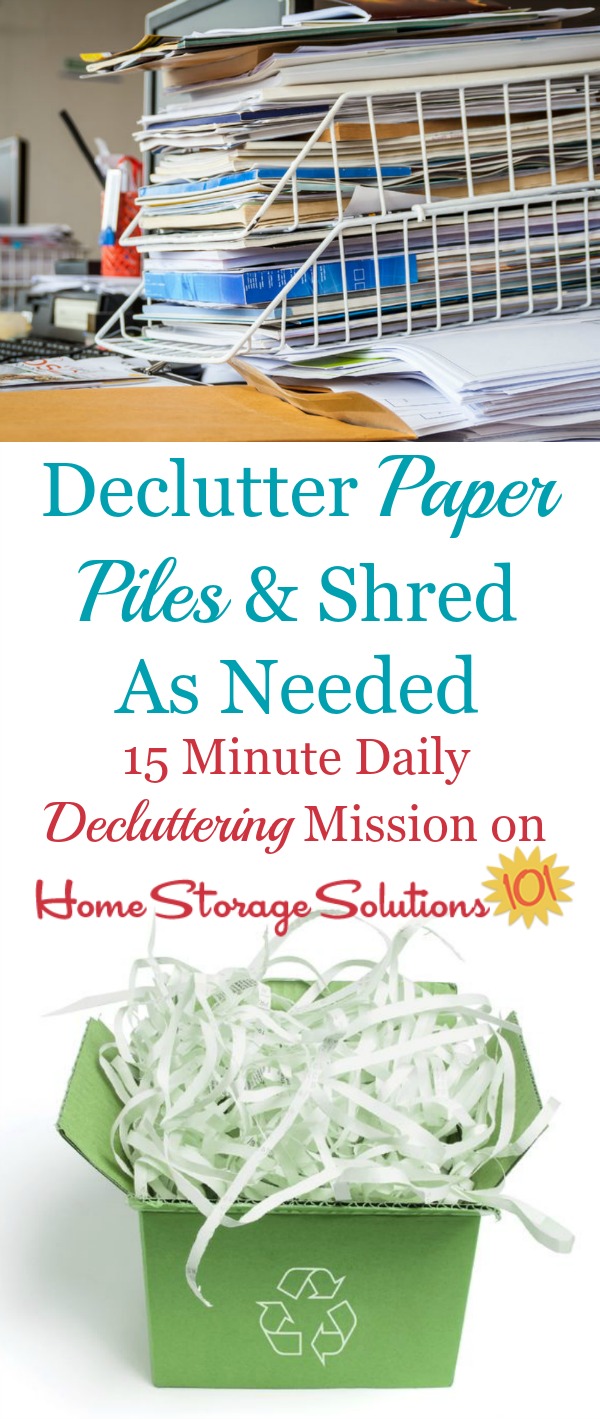 Paper piles up in your home, but it didn't get there overnight, so tackling it , and shredding paper 15 minutes at a time is key to get it done without being overwhelmed and without making a bigger mess in the mean time {#Declutter365 mission on Home Storage Solutions 101}