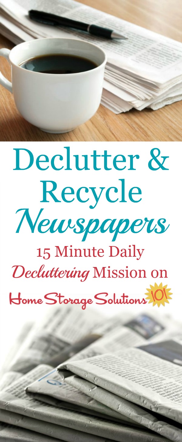 How to recycle and declutter newspapers from your home, including tips for not accumulating such newspaper clutter in the future, and factors for you to consider about whether you should even take the paper anymore {on Home Storage Solutions 101}
