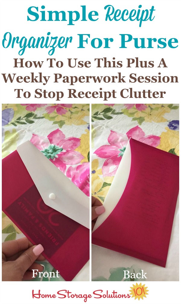 How to use a simple receipt organizer in your purse, plus a weekly paperwork session, to keep receipt clutter at bay, and instead always have your receipts properly organized with little effort {on Home Storage Solutions 101}