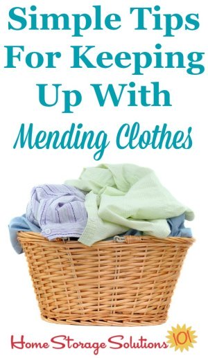 Simple and common sense tips for keeping up with mending clothes from your laundry so you don't have items sit there for excessively long periods waiting for repairs {on Home Storage Solutions 101}