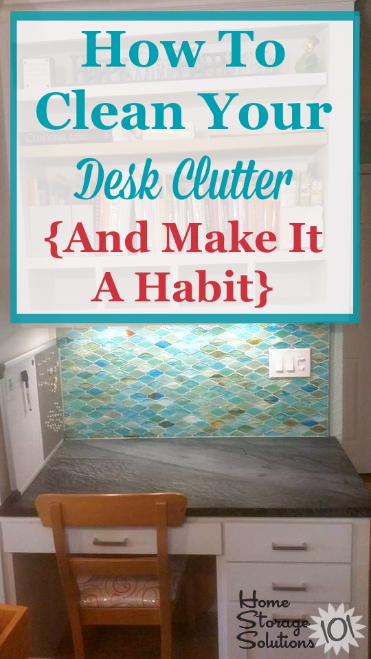 How to clear your desk of clutter, and then keep it that way with simple habits {on Home Storage Solutions 101}