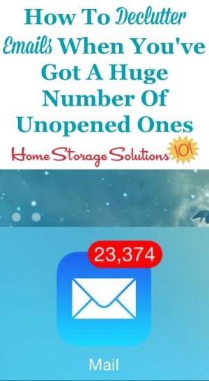 How to declutter huge numbers of unopened emails from your email inbox quickly and efficiently {on Home Storage Solutions 101}