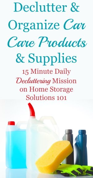 Quick #Declutter365 mission to declutter car care products and auto supplies, plus tips for proper and safe disposal {on Home Storage Solutions 101}