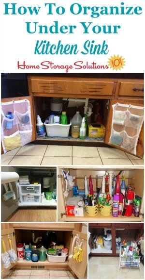 How to organize under your kitchen sink cabinet, with lots of real life examples from Home Storage Solutions 101 readers.