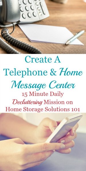 How and why to create a telephone and home message center in your home, plus lots of examples from readers to give you ideas {a #Declutter365 mission on Home Storage Solutions 101}