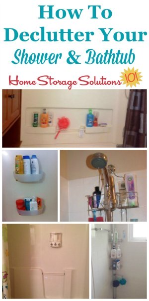 How to declutter your shower and bathtub to get rid of excess bottles and other things in there which make it more difficult to actually use it for its intended purpose {on Home Storage Solutions 101}