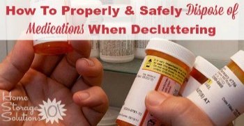 How to properly and safely dispose of medications while decluttering