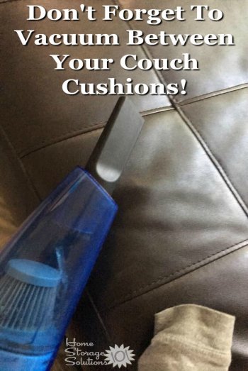 Make sure when doing the #Declutter365 missions regarding your couch that you vacuum underneath it, and in between and under the couch cushions! {on Home Storage Solutions 101}