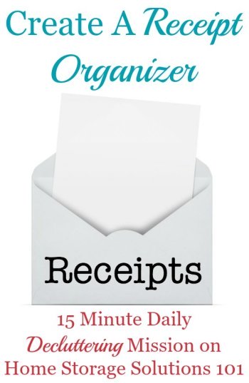 How to create a receipt organizer for the daily influx of receipts to keep this common paper clutter from getting overwhelming from now on {instructions on Home Storage Solutions 101}