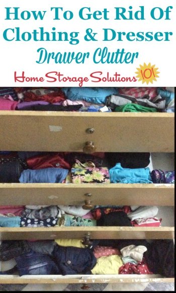 How to get rid of clothing and dresser drawer clutter, for both adults and kids {on Home Storage Solutions 101}