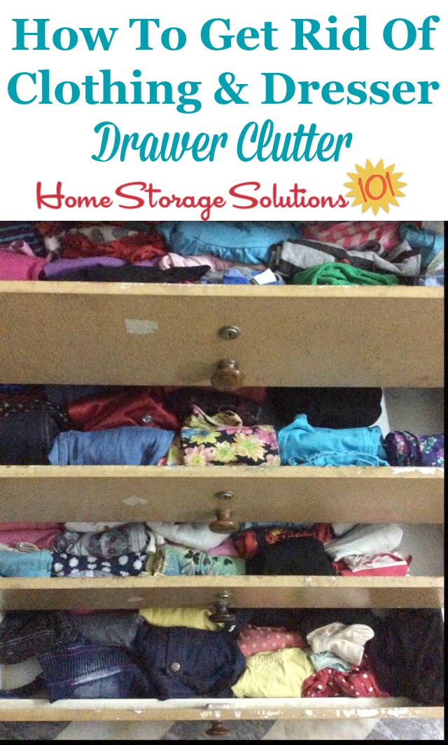 How to get rid of clothing and dresser drawer clutter, for both adults and kids {on Home Storage Solutions 101} How to get rid of clothing and dresser drawer clutter, for both adults and kids {on Home Storage Solutions 101}