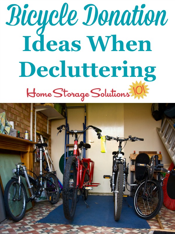 Ideas for bicycle donation when decluttering, so you can feel good about what happens to your bikes, trikes and similar items while making more space in your home and garage {on Home Storage Solutions 101}