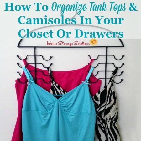 Several ideas for how to organize tank tops in your closet, or in drawers {on Home Storage Solutions 101} #OrganizeClothes #ClosetOrganization #OrganizeTankTops