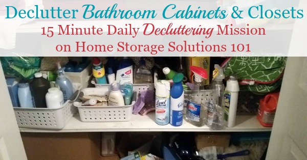 How to declutter bathroom cabinets and closet shelves, including lots of before and after photos from readers who've done this #Declutter365 mission {on Home Storage Solutions 101}