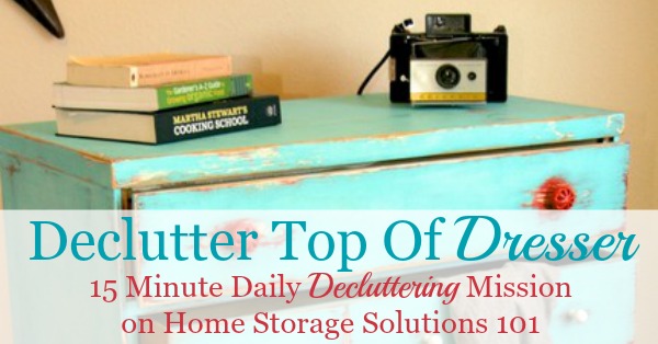 How to #declutter your dresser top, plus lots of before and after photos from readers who've done this #decluttering task {one of the #Declutter365 missions on Home Storage Solutions 101}
