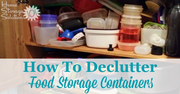 How to declutter your food storage containers, including rules of thumb about how many containers to keep and which to get rid of {part of the #Declutter365 missions on Home Storage Solutions 101}