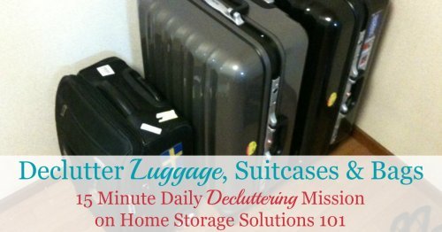 Declutter your suitcases, luggage and bags {15 minute daily decluttering mission on Home Storage Solutions 101}
