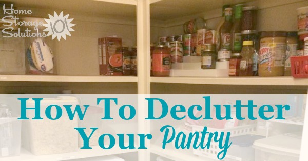 How to declutter your pantry without making a huger mess or getting overwhelmed, with step by step instructions {on Home Storage Solutions 101}