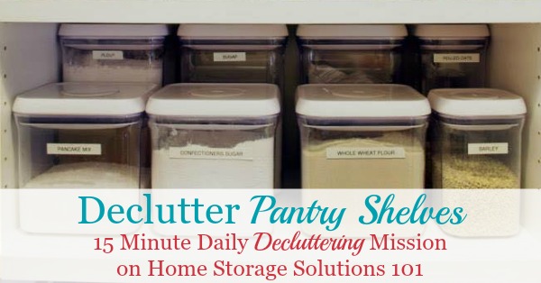 How to declutter pantry or food cupboards 15 minutes at a time so you are not overwhelmed and don't make a bigger mess as you work {one of the #Declutter365 missions on Home Storage Solutions 101} How to declutter pantry or food cupboards 15 minutes at a time so you are not overwhelmed and don't make a bigger mess as you work {one of the #Declutter365 missions on Home Storage Solutions 101}