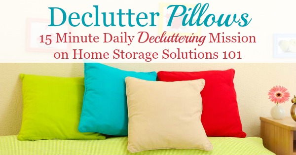 How to declutter pillows, including both ones used in your bed and also decorative pillows around the home, plus tips for what to do with excess pillows {on Home Storage Solutions 101} How to declutter pillows, including both ones used in your bed and also decorative pillows around the home, plus tips for what to do with excess pillows {a #Declutter365 mission on Home Storage Solutions 101} #DeclutterPillows #Decluttering