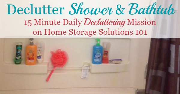 How to declutter your shower and bathtub of excess bottles and personal care products {15 minute declutter mission on Home Storage Solutions 101}